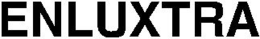 ENLUXTRA trademark