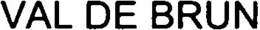 VAL DE BRUN trademark