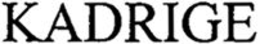 KADRIGE trademark