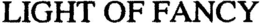 LIGHT OF FANCY trademark