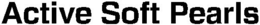 ACTIVE SOFT PEARLS trademark