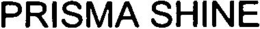 PRISMA SHINE trademark