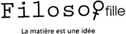 FILOSO FILLE LA MATIÈRE EST UNE IDÉE trademark