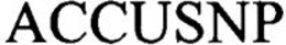 ACCUSNP trademark