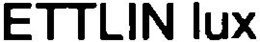 ETTLIN LUX trademark
