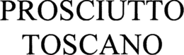 PROSCIUTTO TOSCANO trademark