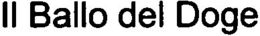 IL BALLO DEL DOGE trademark