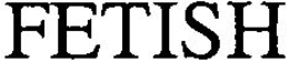 FETISH trademark