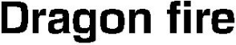 DRAGON FIRE trademark