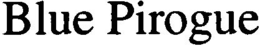 BLUE PIROGUE trademark