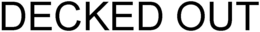 DECKED OUT trademark
