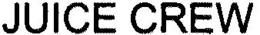 JUICE CREW trademark