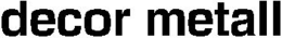 DECOR METALL trademark
