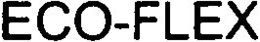 ECO-FLEX trademark