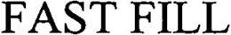 FAST FILL trademark