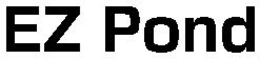 EZ POND trademark