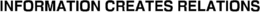 INFORMATION CREATES RELATIONS trademark