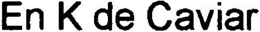 EN K DE CAVIAR trademark