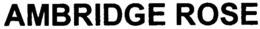 AMBRIDGE ROSE trademark