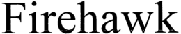 FIREHAWK trademark