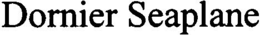 DORNIER SEAPLANE trademark