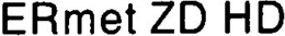 ERMET ZD HD trademark