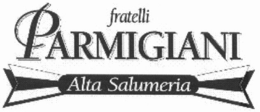 FRATELLI PARMIGIANI ALTA SALUMERIA trademark
