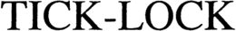 TICK-LOCK trademark