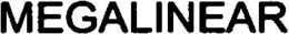 MEGALINEAR trademark