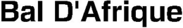 BAL D'AFRIQUE trademark