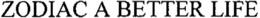 ZODIAC A BETTER LIFE trademark