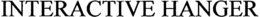 INTERACTIVE HANGER trademark