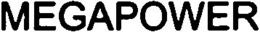 MEGAPOWER trademark