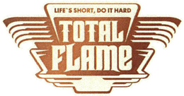 TOTAL FLAME LIFE'S SHORT, DO IT HARD trademark