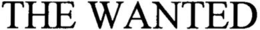 THE WANTED trademark