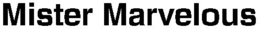 MISTER MARVELOUS trademark