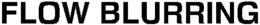 FLOW BLURRING trademark