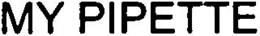 MY PIPETTE trademark