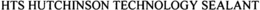 HTS HUTCHINSON TECHNOLOGY SEALANT trademark