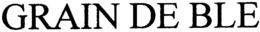 GRAIN DE BLE trademark