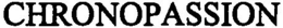 CHRONOPASSION trademark