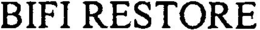 BIFI RESTORE trademark