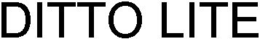 DITTO LITE trademark