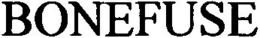 BONEFUSE trademark