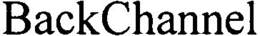 BACKCHANNEL trademark