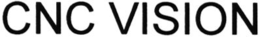 CNC VISION trademark