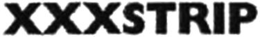 XXXSTRIP trademark