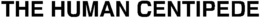 THE HUMAN CENTIPEDE trademark