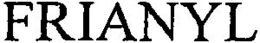 FRIANYL trademark