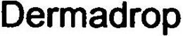 DERMADROP trademark